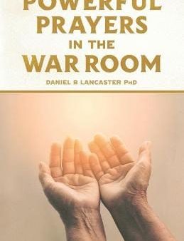 Daniel Lancaster: Powerful Prayers in the War Room [2016] paperback Fashion