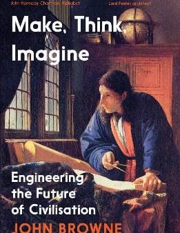 John Browne: Make, Think, Imagine [2019] paperback For Cheap