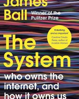 James Ball: The System [2020] hardback For Cheap