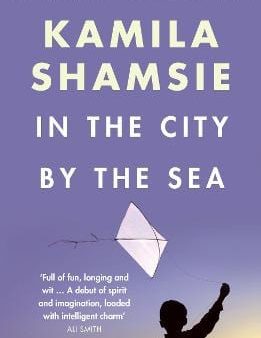 Kamila Shamsie: In the City by the Sea [2018] paperback For Discount