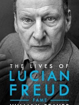 William Feaver: The Lives of Lucian Freud [2020] hardback Hot on Sale