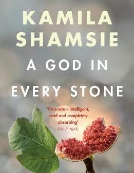 Kamila Shamsie: A God in Every Stone [2018] paperback Sale