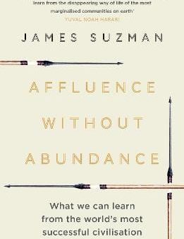 James Suzman: Affluence Without Abundance [2019] paperback on Sale